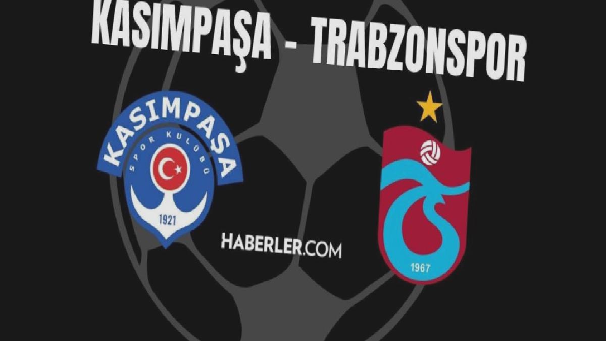 CANLI İZLE| Kasımpaşa – Trabzonspor maçı canlı izle! Kasımpaşa – Trabzonspor maçı hangi kanalda? Kasımpaşa – Trabzonspor maçı canlı!