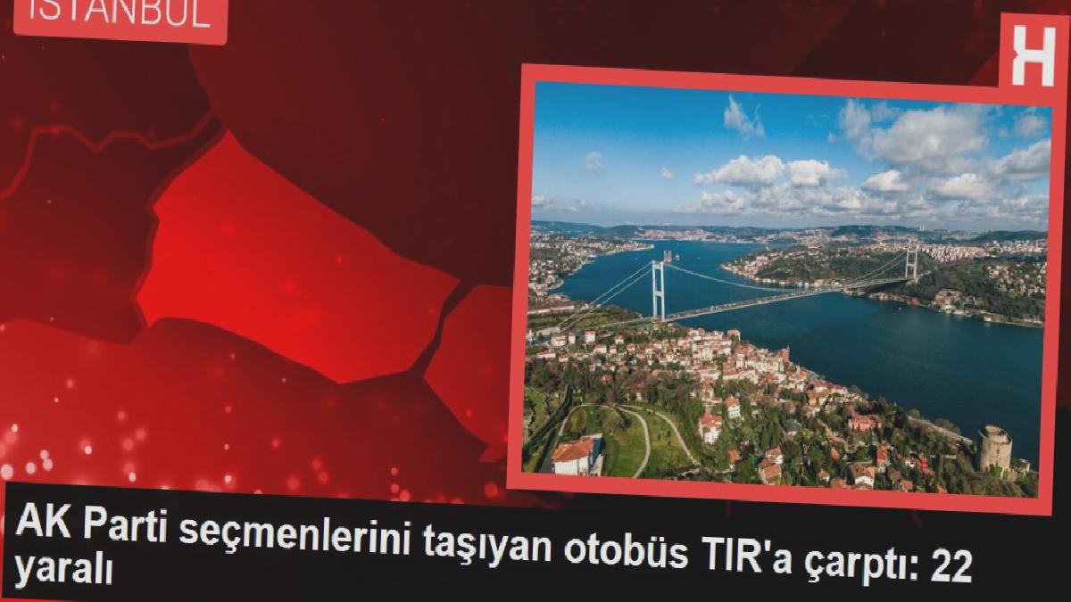 AK Parti seçmenlerini taşıyan otobüs TIR’a çarptı: 22 yaralı