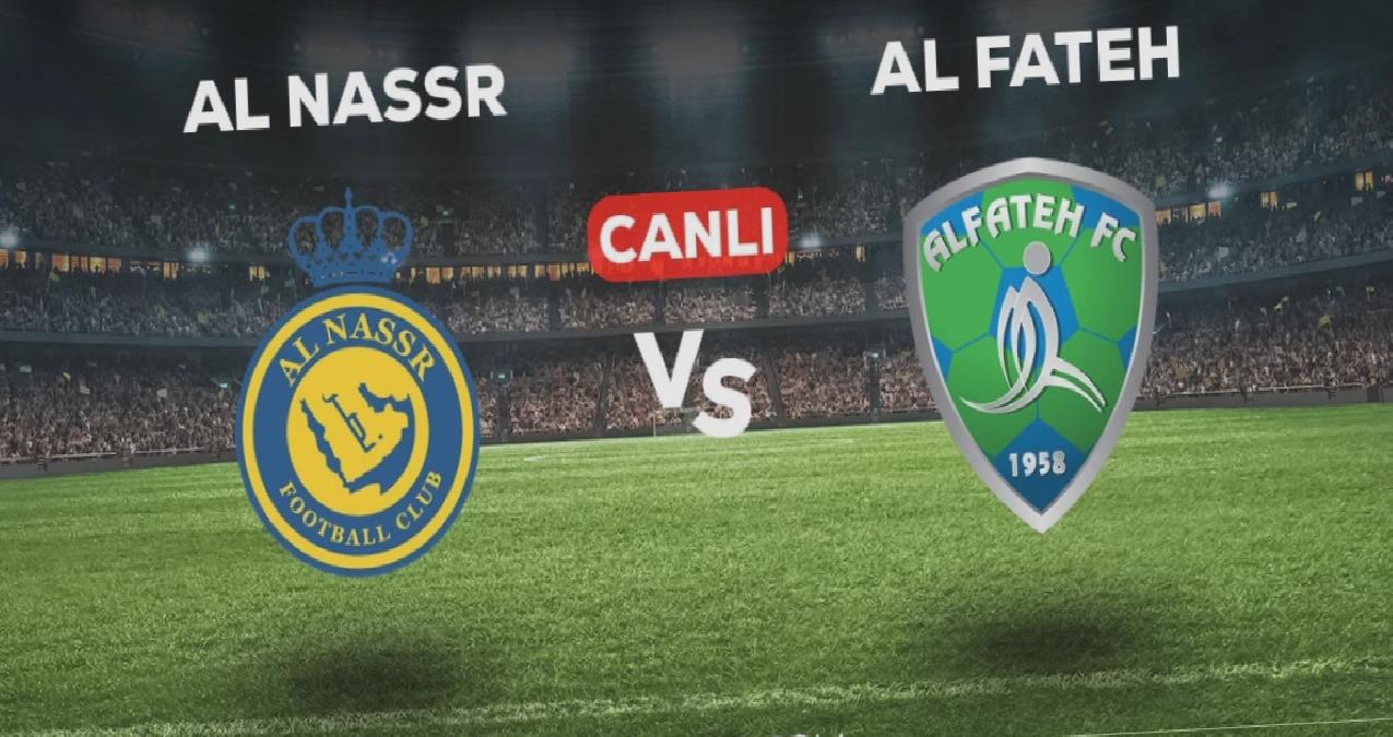 Al Nassr Al Fateh maçı CANLI izle! Al Nassr Al Fateh maçı canlı yayın izle! Al Nassr Al Fateh nereden, nasıl izlenir?