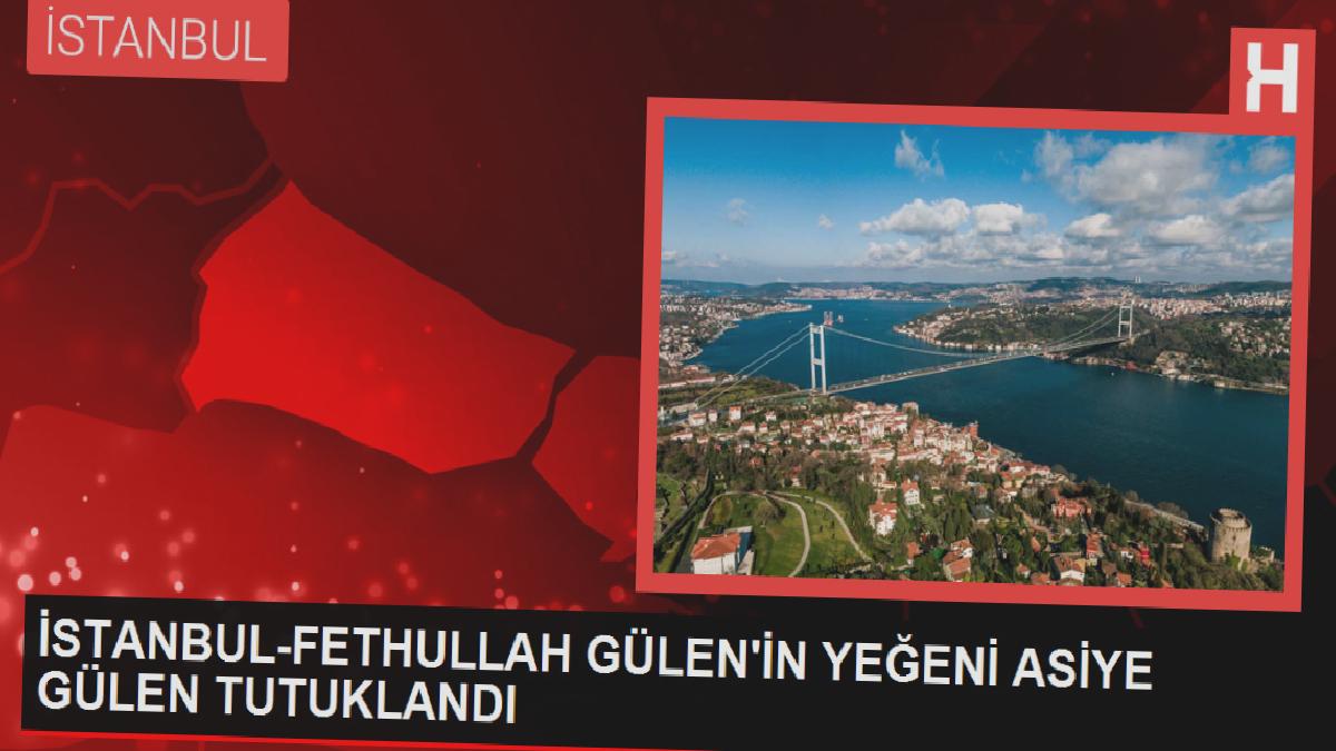 FETÖ kapsamında Asiye Gülen ve Mustafa Çamyar tutuklandı