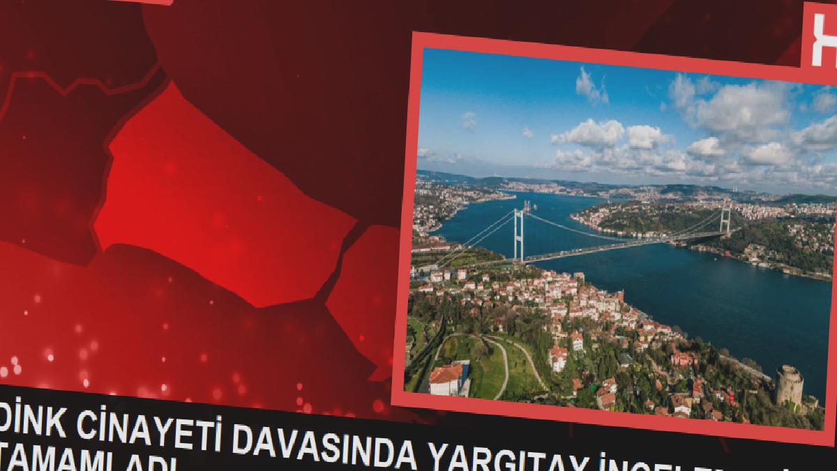 Hrant Dink davasında Yargıtay kararını açıkladı