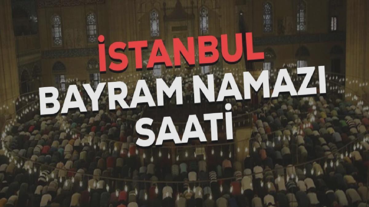 İstanbul bayram namazı saat kaçta? 2023 İstanbul bayram namazı saati! İstanbul Kurban Bayramı namazı saat kaçta?