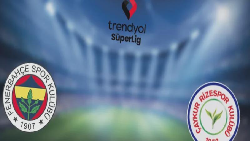 CANLI | Fenerbahçe 0-0 Çaykur Rizespor
